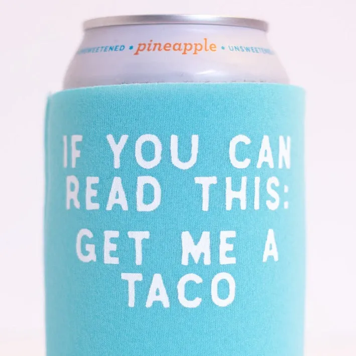 taco drink koozie, get me a taco koozie design, funny birthday gift, bachelorette gift idea