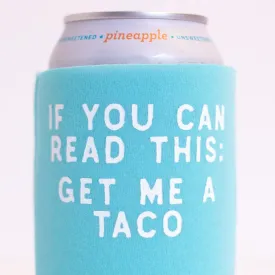 taco drink koozie, get me a taco koozie design, funny birthday gift, bachelorette gift idea